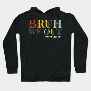 Bruh We Out Teacher Last Day of School for Teacher, Funny Teacher Hoodie